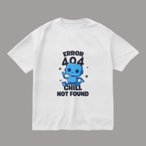 error-404-chill-not-found-white-regular-oversized-tshirt